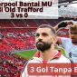 Liverpool Bantai MU di Old Trafford, 3 vs 0